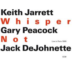 Whisper Not-Live In Paris 1999 di Keith Jarrett/Gary Peacock/Jack DeJohnette - CD