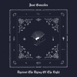 Against The Dying Of The Light di José Gonzalez