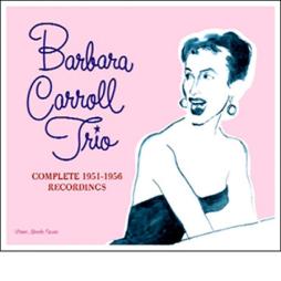 Complete 1951-1956 Recordings di Barbara Carroll Trio - CD