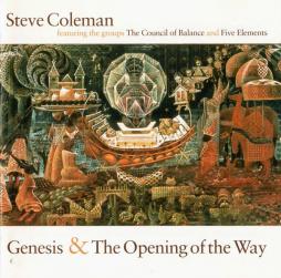 Genesis & The Opening Of The Way di Steve Coleman Featuring The Groups Steve Coleman And The Council Of Balance And Steve Coleman And Five Elements - CD