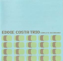 Complete Recordings di Eddie Costa Trio - CD