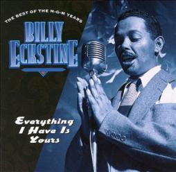 Everything I Have Is Yours (The Best Of The M-G-M Years) di Billy Eckstine - CD