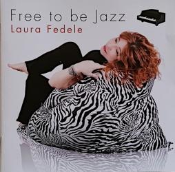 Free To Be Jazz  di Laura Fedele - CD