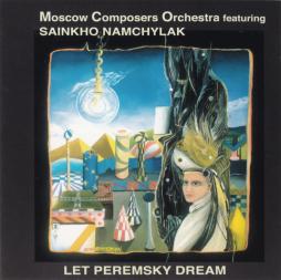 Let Peremsky Dream di Moscow Composers Orchestra Featuring Sainkho Namtchylak - CD Let Peremsky Dream di Moscow Composers Orchestra Featuring Sainkho Namtchylak - CD