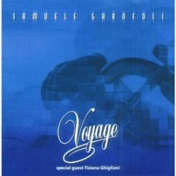 Voyage di Samuele Garofoli Special Guest Tiziana Ghiglioni - CD