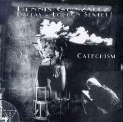 Catechism di Dennis González Dallas-London Sextet - CD