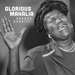 Glorious Mahalia di Kronos Quartet - CD