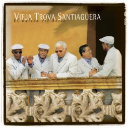 El Balcon Del Adios di Vieja Trova Santiaguera - CD