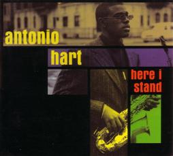 Here I Stand di Antonio Hart - CD