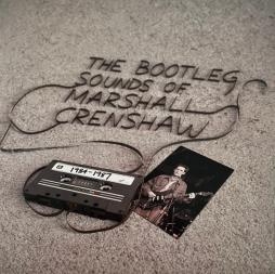 The Bootleg Sounds Of Marshall Crenshaw 1984-1987 di Marshall Crenshaw - LP