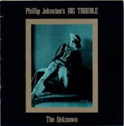 The Unknown di Phillip Johnston's Big Trouble - CD