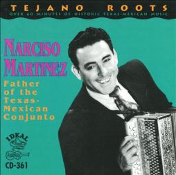 Father Of The Texas-Mexican Conjunto di Narciso Martinez - CD