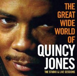 The Great Wide World Of Quincy Jones The Studio & Live Sessions di Quincy Jones - CD