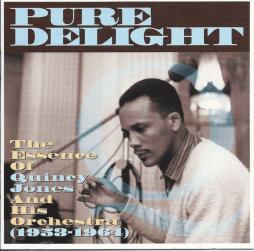 Pure Delight: The Essence Of Quincy Jones And His Orchestra (1953-1964) di Quincy Jones - CD