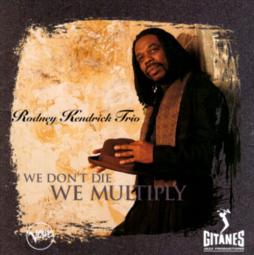 We Don't Die We Multiply  di Rodney Kendrick - CD