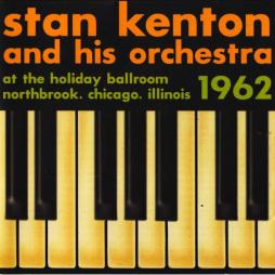 At Holiday Ballroom Northbrook, Chicago, Illinois 1962 di Stan Kenton - CD