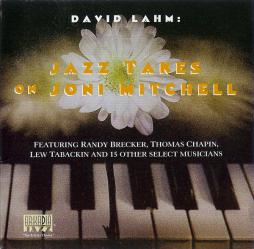 Jazz Takes On Joni Mitchell di David Lahm - CD