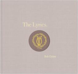 The Lyrics. Since 1962 di Dylan Bob - LIBRO