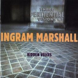Three Penitential Visions / Hidden Voices di Ingram Marshall - CD