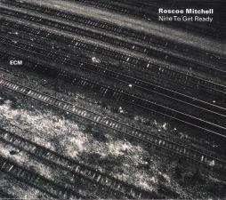 Nine To Get Ready di Roscoe Mitchell - CD