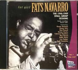 Fat Girl - The 1946 - 1949 Small Group Sessions di Fats Navarro - CD