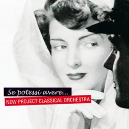 Se Potessi Avere... di New Project Classical Orchestra - CD