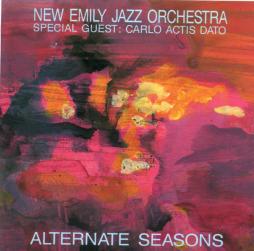 Alternate Seasons di New Emily Jazz Orchestra Special Guest: Carlo Actis Dato - CD Alternate Seasons di New Emily Jazz Orchestra Special Guest: Carlo Actis Dato - CD