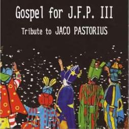 Gospel For J.F.P. III - Tribute To Jaco Pastorius di Jaco Pastorius - CD