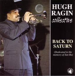 Back To Saturn (Dedicated To The Memory Of Sun Ra) di Hugh Ragin - CD Back To Saturn (Dedicated To The Memory Of Sun Ra) di Hugh Ragin - CD