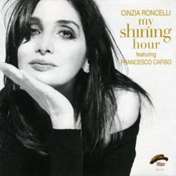 My Shining Hour di Cinzia Roncelli Featuring Francesco Cafiso - CD