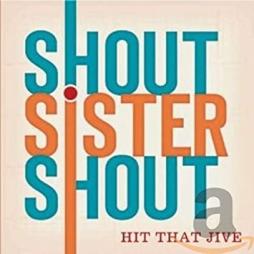 Hit That Jive di Shout Sister Shout - CD