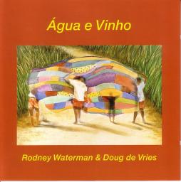 Água E Vinho di Rodney Waterman & Doug De Vries - CD