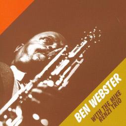 Ben Webster With The Mike Renzi Trio di Ben Webster - CD