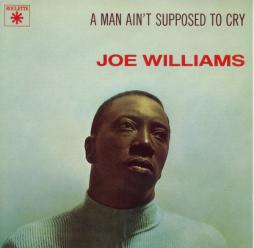 A Man Ain't Supposed To Cry di Joe Williams - CD