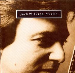 Mexico di Jack Wilkins - CD