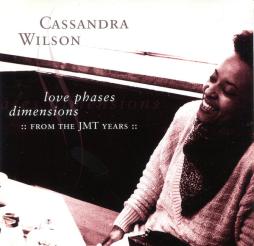 Love Phases Dimensions (:: From The JMT Years ::) di Cassandra Wilson - CD