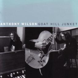 Goat Hill Junket di Anthony Wilson - CD