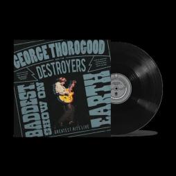 The Baddest Show On Earth: Greatest Hits Live di George Thorogood - LP