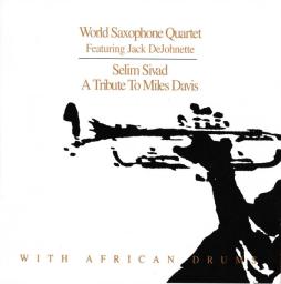 Selim Sivad. Tribute To Miles Davis With African Drums di World Saxophone Quartet - CD