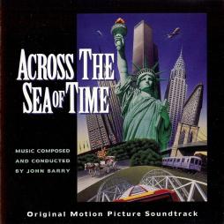 Across The Sea Of Time (Original Motion Picture Soundtrack) di John Barry - CD