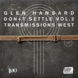 Don't Settle Vol. 2 Transmissions West di Glen Hansard - CD