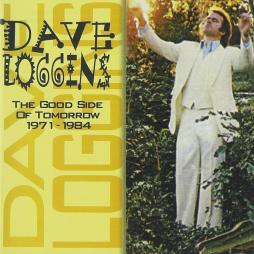 The Good Side Of Tomorrow 1971-1984 di Dave Loggins - CD