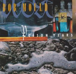 Poison Years di Bob Mould - CD