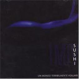 Un Mondo Terribilmente Volgare di Sushi - CD