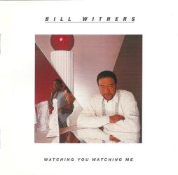 Watching You Watching Me di Bill Withers