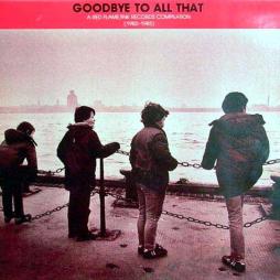 A Red Flame/ Ink Records Compilation (1982 - 1985) di Goodbye To All That - LP
