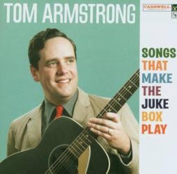 Songs That Make The Juke Box Play di Tom Armstrong - CD
