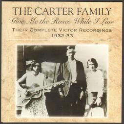 Give Me The Roses While I Live (Their Complete Victor Recordings 1932-1933) di Carter Family
