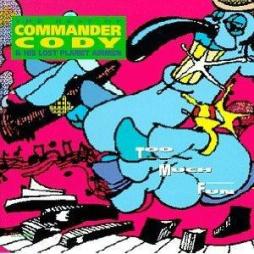 Too Much Fun - The Best Of Commander Cody & His Lost Planet Airmen di Commander Cody - CD