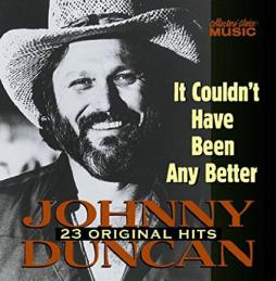 It Couldn't Have Been Any Better di Johnny Duncan  - CD
